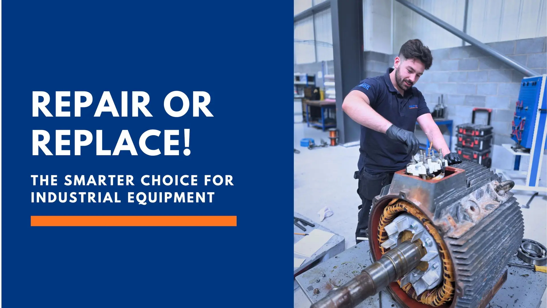 Neutronic Technologies engineer repairing an industrial electric motor in the workshop, supporting the message repair or replace the smarter choice for industrial equipment.